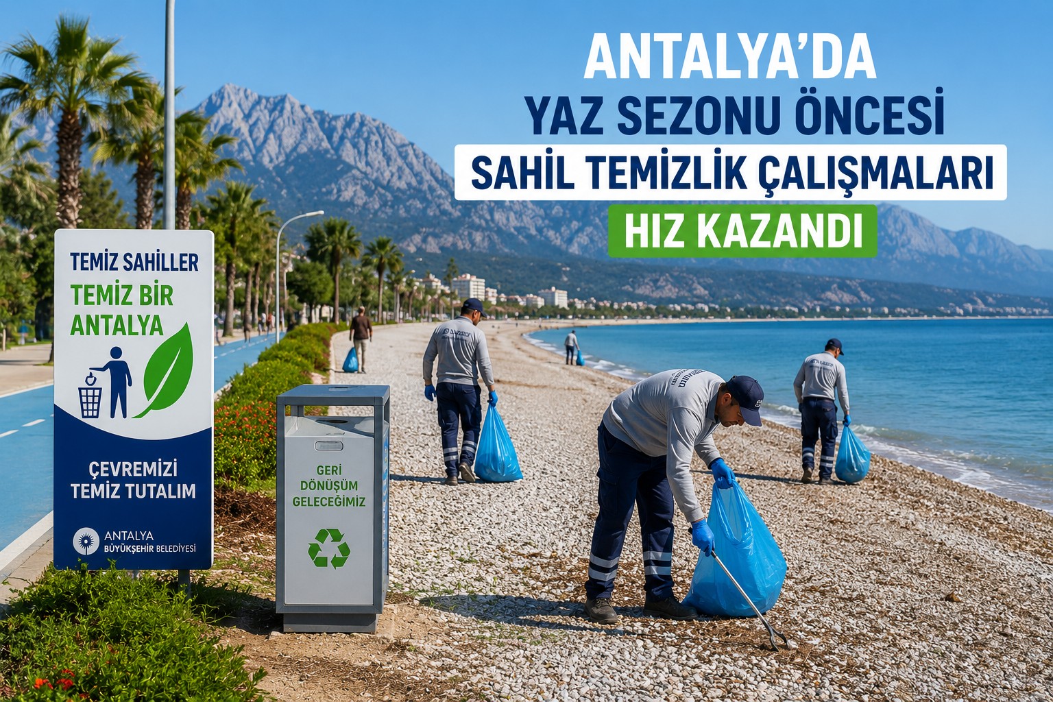 Antalya’da Yaz Sezonu Öncesi Sahil Temizlik Çalışmaları Hız Kazandı